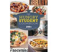 The Hungry Student Cookbook: 200+ Quick and Simple Recipes (The Hungry Cookbooks)