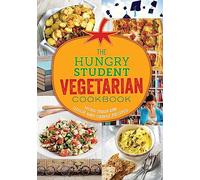 The Hungry Student Vegetarian Cookbook: More Than 200 Quick and Simple Recipes (The Hungry Cookbooks)