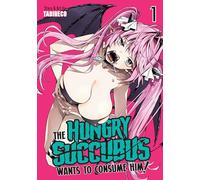 The Hungry Succubus Wants to Consume Him Vol. 1