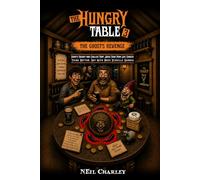 The Hungry Table - The Ghost's Revenge - Five Chillies Five Regret: A British Comic-Horror of Ghosts, Regret and Chillies Punishing Everyone’s Poor Life Choices (The Hungry Table Series)