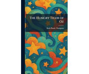 The Hungry Tiger of Oz