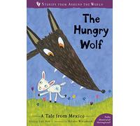 The Hungry Wolf: A Tale from Mexico (Stories from Around the World:): 1