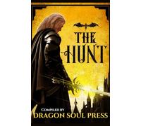 The Hunt: A Dragon Soul Press Anthology