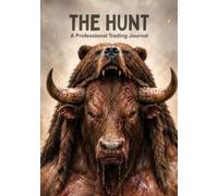 The Hunt A Professional Trading Journal: Trade Tracking, Risk Management, Strategy Notes, and Performance Review