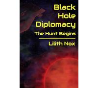 The Hunt Begins: Black Hole Diplomacy Book 1
