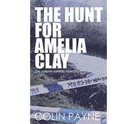 The Hunt For Amelia Clay: Volume 6 (The Adrian Howard Series)