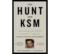 The Hunt for KSM: Inside the Pursuit and Takedown of the Real 9/11 Mastermind, Khalid Sheikh Mohammed