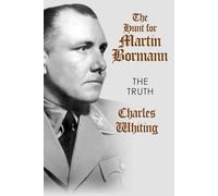 The Hunt for Martin Bormann: The Truth (Hitler's Henchmen)