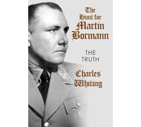 The Hunt for Martin Bormann: The Truth (Hitler's Henchmen)