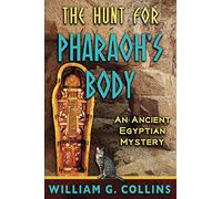 The Hunt for Pharaoh's Body: An Ancient Egyptian Mystery