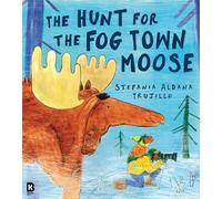 The Hunt for the Fog Town Moose: A funny new illustrated picture book story for children about a missing moose by a debut author-illustrator!