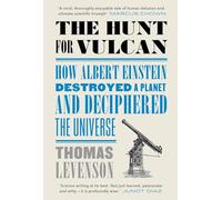 The Hunt for Vulcan: How Albert Einstein Destroyed a Planet and Deciphered the Universe