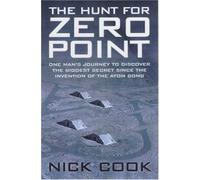 The Hunt for Zero Point: Written by Nick Cook, 2001 Edition, (1st Edition) Publisher: Century [Hardcover]