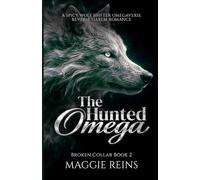 The Hunted Omega: A Spicy Wolf Shifter Omegaverse Reverse Harem Romance (Broken Collar)