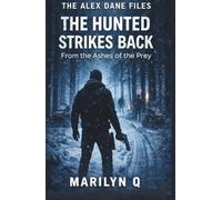 THE HUNTED STRIKES BACK:: From the Ashes of the Prey (The Alex Dane Files)