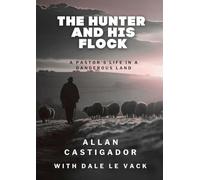 The Hunter and His Flock: A Pastor's Life in a Dangerous Land