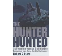 The Hunter Hunted: Submarine versus Submarine Encounters from World War I to the Present