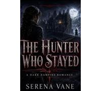 THE HUNTER WHO STAYED: 1 (THE BLOODVEIL CHRONICLES)