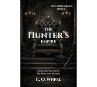 The Hunter's Empire: A Dark Enemies to Lovers Romance (The Empire Legacy, Book 2)