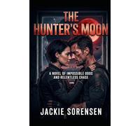 The Hunter's Moon: A Romantic Thriller of Impossible Odds and Relentless Chase: 1
