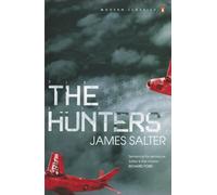 The Hunters (Penguin Modern Classics) by Salter, James Published by Penguin Classics (2007)