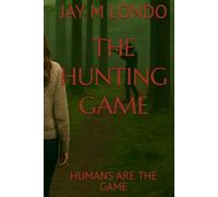 THE HUNTING GAME: HUMANS ARE THE GAME