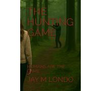 THE HUNTING GAME: HUMANS ARE THE GAME