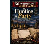 The Hunting Party: 50 Murder Mystery Logic Grid Puzzles for Adults: Solve Suspects, Alibis, Motives & Methods in Scottish Whodunits (Murder, Motive & Method)