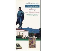 The Huntington Guidebook: Library, Art Collections and Botanical Gardens