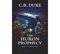 The Huron Prophecy Part 1 - Confluence