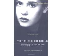 The Hurried Child: 3rd Edition