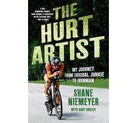 The Hurt Artist: My Journey from Suicidal Junkie to Ironman