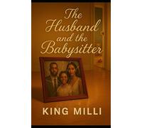 THE HUSBAND AND THE BABYSITTER: FORBIDDEN LOVE SERIES, BOOK 1