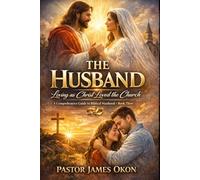 THE HUSBAND: Loving as Christ Loved the Church: 3 (BOOKS ON BIBLICAL MANHOOD)