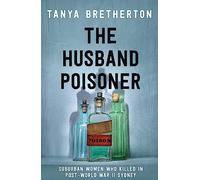 The Husband Poisoner: Suburban women who killed in post-World War II Sydney
