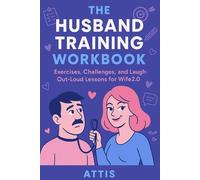 The Husband Training Workbook: Exercises, Challenges, and Laugh-Out-Loud Lessons for Wife2.0 (The Goddess Playbook)