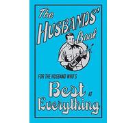 The Husbands' Book: For the Husband Who's Best at Everything