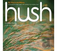 The Hush Music Foundation Ensemble - [Hush Collection Vol. 12] The Wind In The Willows: Music For Complete Calm