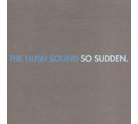 The Hush Sound - So Sudden [Us Import]