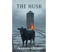 The Husk: A Rural Horror Novella