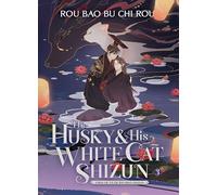 The Husky and His White Cat Shizun: Erha He Ta De Bai Mao Shizun (Novel) Vol. 3: (The Husky and His White Cat Shizun: Erha He Ta De Bai Mao Shizun (Novel) 3)