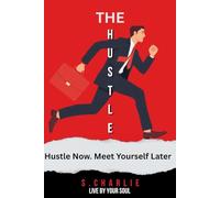 The Hustle: Ethical Hustle in Your Life to Meet Your True Self