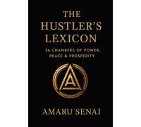The Hustler's Lexicon: 36 Chambers of Power, Peace, & Prosperity