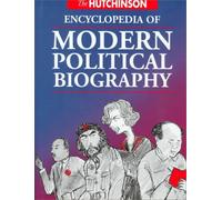 The Hutchinson Encyclopedia Of Modern Political Biography
