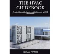 THE HVAC GUIDEBOOK: Practical Manual for Repairs and Maintenance of HVAC Installations