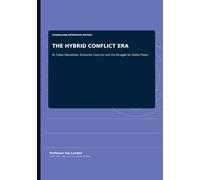 THE HYBRID CONFLICT ERA: AI, Cyber Operations, Economic Coercion and the Struggle for Global Power