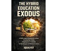 The Hybrid Education Exodus: A Parent’s Guide to Building Micro-Schools, Accessing State Funding, and Navigating the 3-1-1 Schedule for Neurodivergent and Mainstream Learners