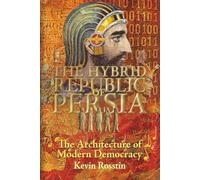 THE HYBRID REPUBLIC OF PERSIA: The Architecture of Modern Democracy