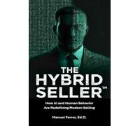 THE HYBRID SELLER: How AI and Human Behavior Are Redefining Modern Selling