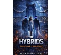 The Hybrids: Phase One: Emergence (The Hybrids Saga)